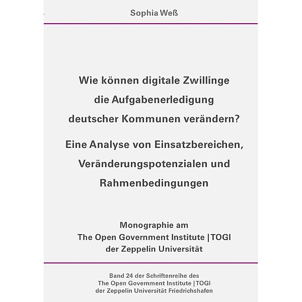 Wie können digitale Zwillinge die Aufgabenerledigung deutscher Kommunen verändern?, Sophia Weß