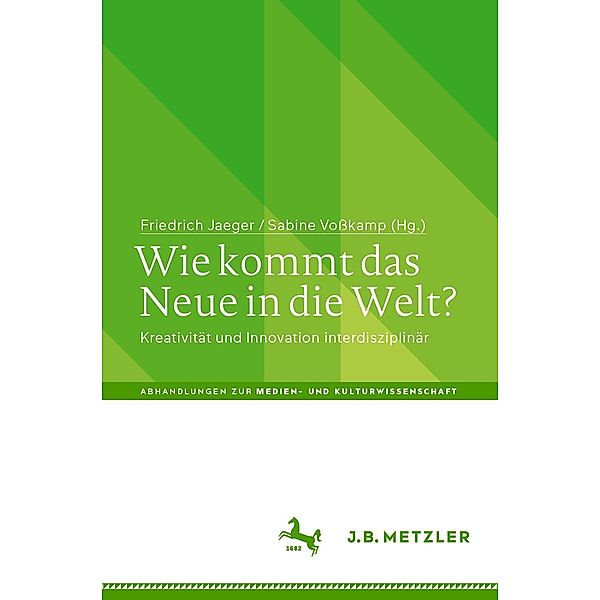 Wie kommt das Neue in die Welt? / Abhandlungen zur Medien- und Kulturwissenschaft