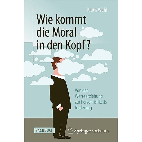 Wie kommt die Moral in den Kopf?, Klaus Wahl