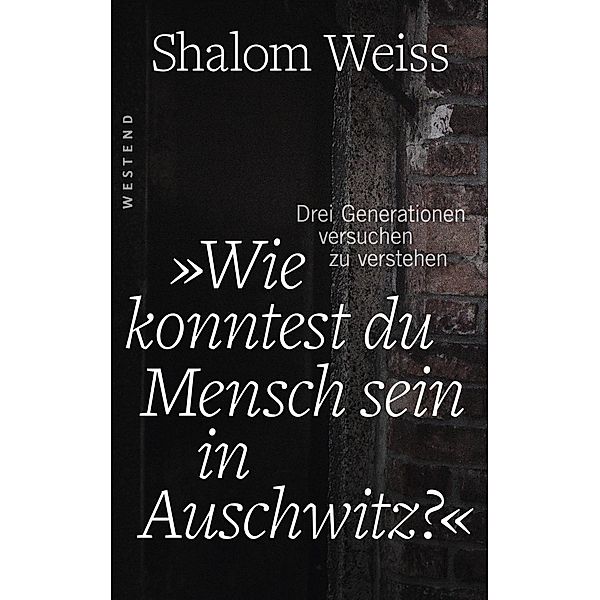 Wie konntest du Mensch sein in Auschwitz?, Shalom Weiss