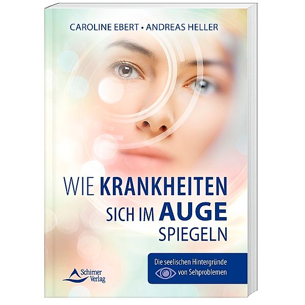 Wie Krankheiten sich im Auge spiegeln, Caroline Ebert, Andreas Ebert