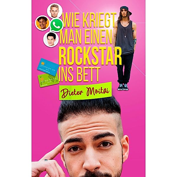 Wie kriegt man einen Rockstar ins Bett / Leichte Herzen Bd.2, Dieter Moitzi