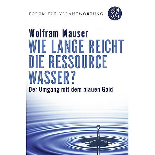 Wie lange reicht die Ressource Wasser?, Wolfram Mauser