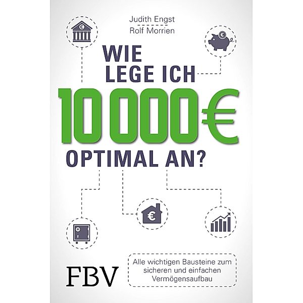 Wie lege ich 10000 Euro optimal an?, Rolf Morrien, Judith Engst