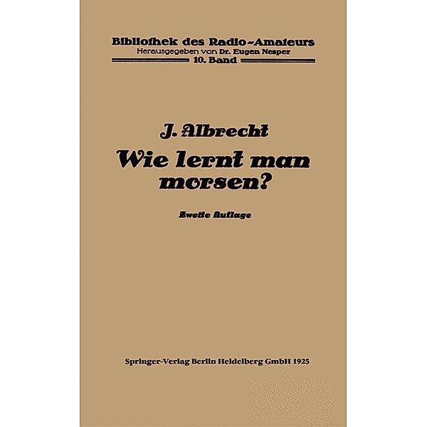 Wie lernt man morsen? / Bibliothek des Radio Amateurs (geschlossen) Bd.10, Julius Albrecht