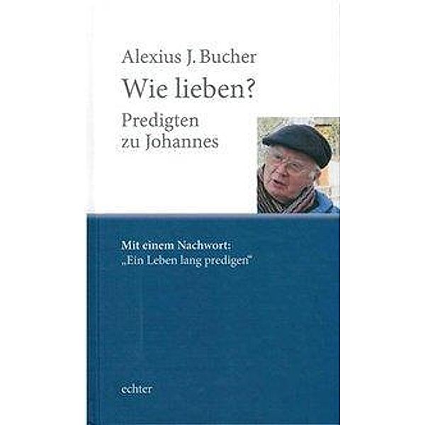 Wie lieben?, Alexius J. Bucher