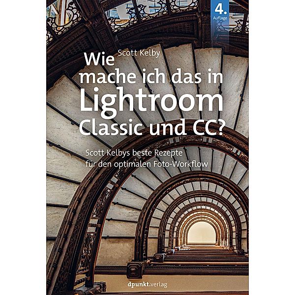 Wie mache ich das in Lightroom Classic und CC? / Fotografieren mit Scott Kelby, Scott Kelby