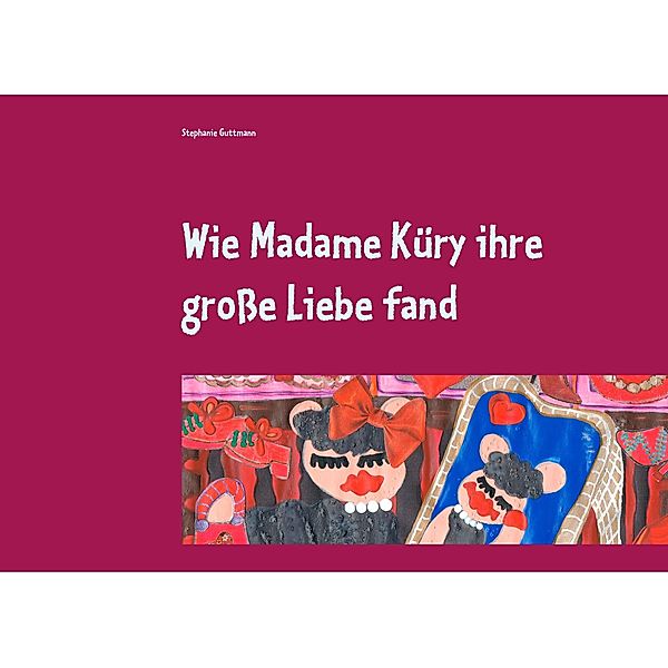 Wie Madame Küry ihre grosse Liebe fand, Stephanie Guttmann