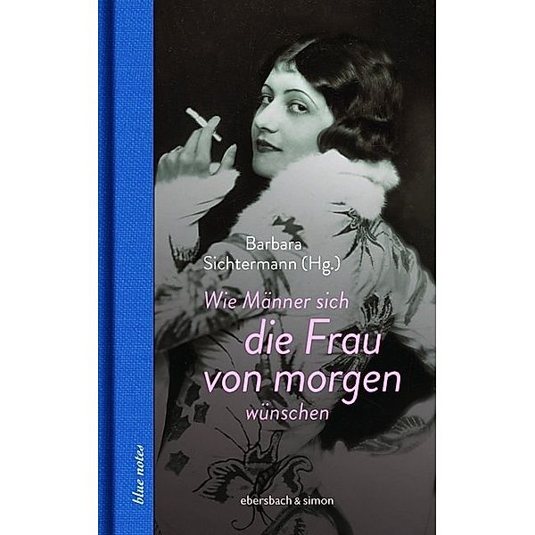 Wie Männer sich die Frau von morgen wünschen, Max Brod, Stefan Zweig, Robert Musil, Richard Huelsenbeck, Otto Flake, Walther Hollander, Emil Lucka, Lern