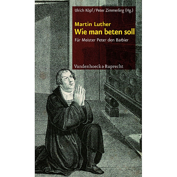 Wie man beten soll, Martin Luther