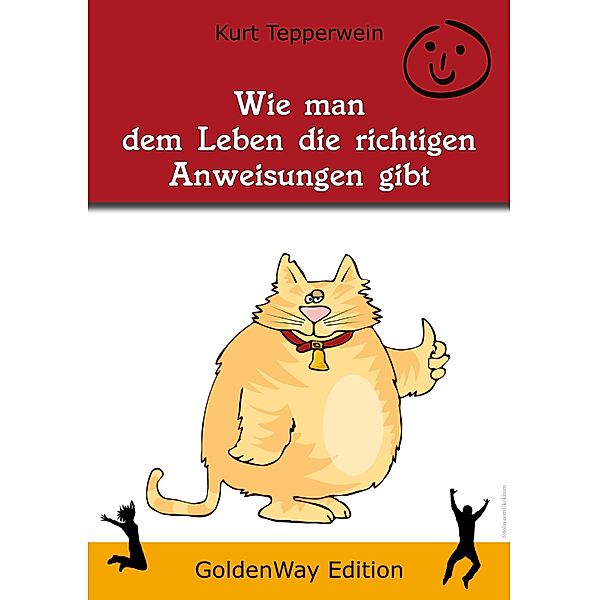 Wie man dem Leben die richtigen Anweisungen gibt, Kurt Tepperwein