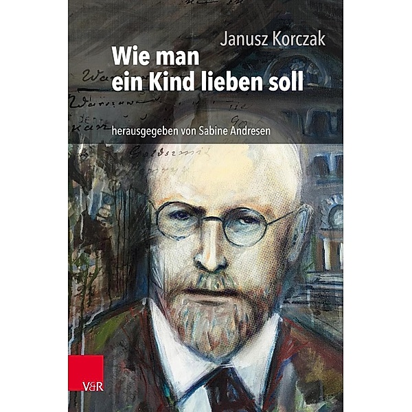 Wie man ein Kind lieben soll, m. Audio-CD, Janusz Korczak