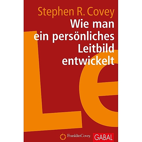 Wie man ein persönliches Leitbild entwickelt, Stephen R. Covey