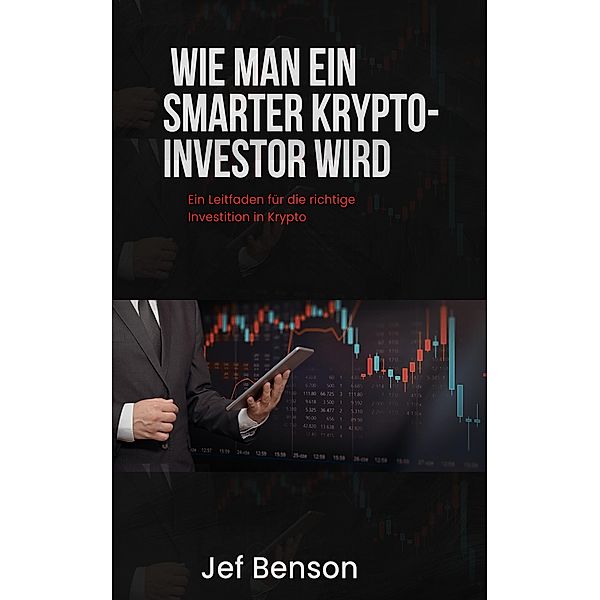 WIE MAN EIN SMARTER KRYPTO-INVESTOR WIRD, Jef Benson