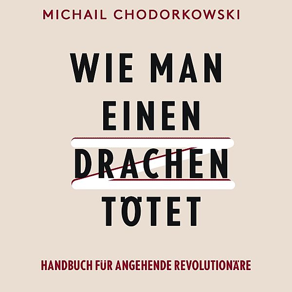 Wie man einen Drachen tötet, Michail Chodorkowski