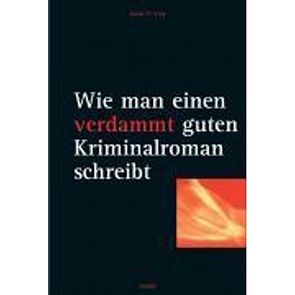 Wie man einen verdammt guten Kriminalroman schreibt, James N. Frey