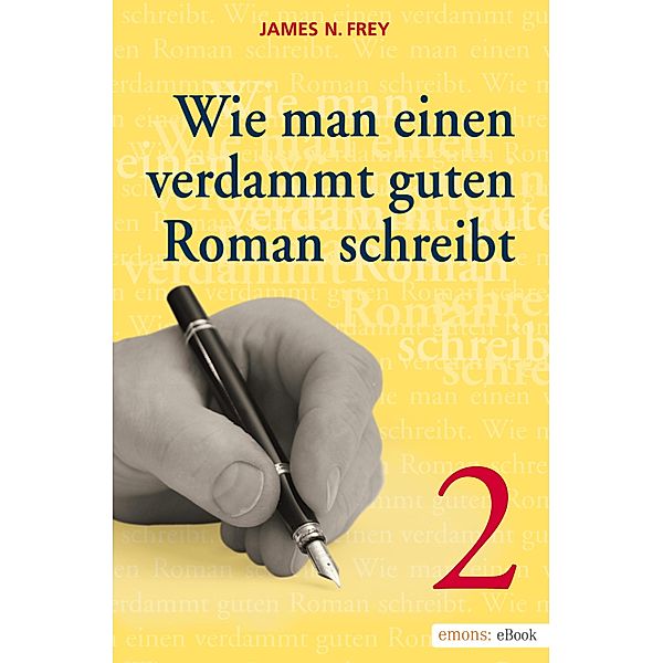 Wie man einen verdammt guten Roman schreibt 2, James N Frey