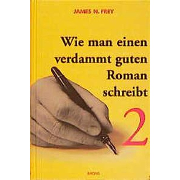 Wie man einen verdammt guten Roman schreibt, James N. Frey