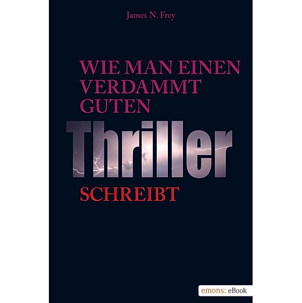 Wie man einen verdammt guten Thriller schreibt, James N Frey