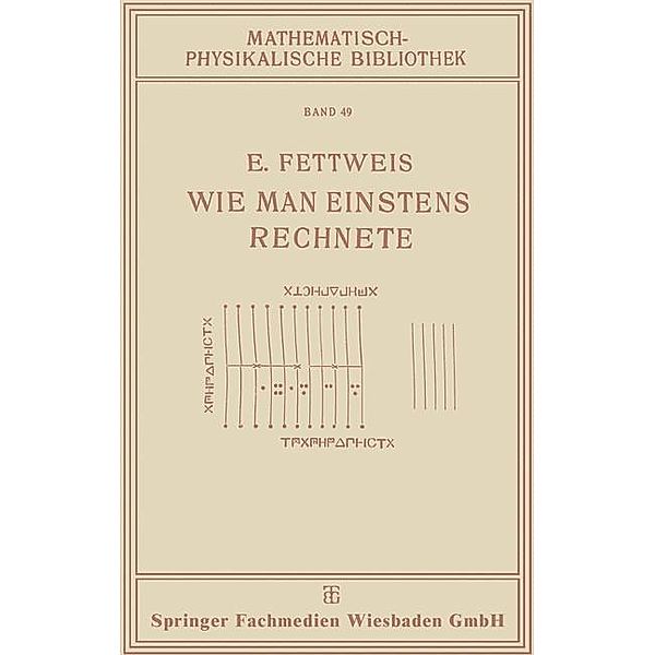 Wie Man Einstens Rechnete / Mathematisch-physikalische Bibliothek, Ewald Fettweis