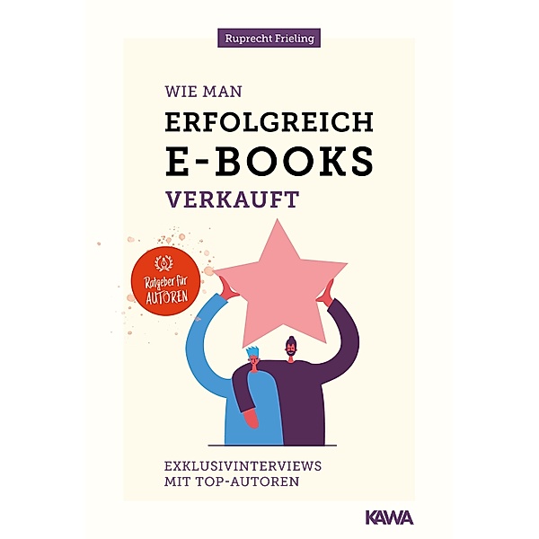 Wie man erfolgreich E-Books verkauft / Ratgeber für Autoren, Wilhelm Ruprecht Frieling