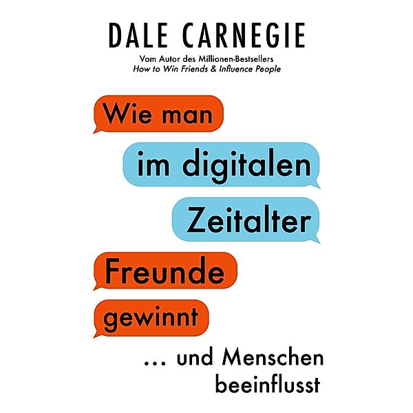 Wie man im digitalen Zeitalter Freunde gewinnt und Menschen beeinflusst, Dale Carnegie