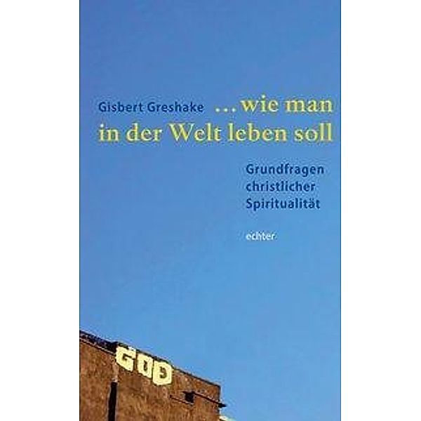 ... wie man in der Welt leben soll, Gisbert Greshake