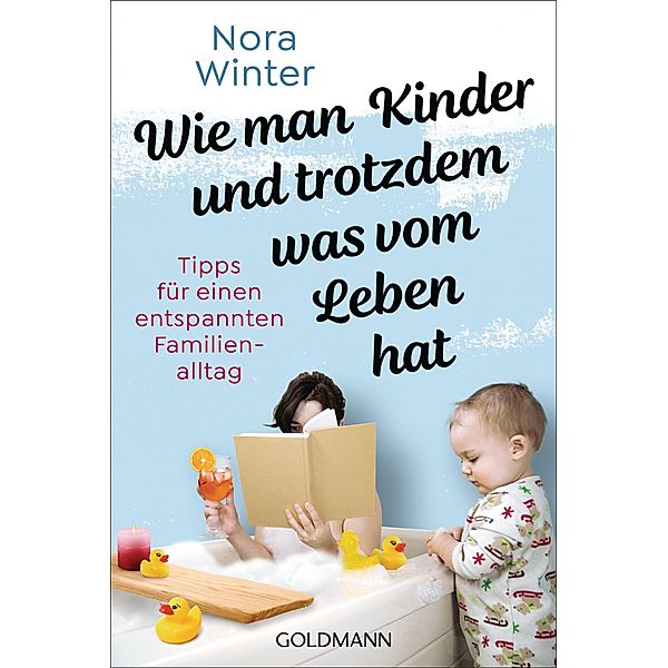 Wie man Kinder und trotzdem was vom Leben hat, Nora Winter