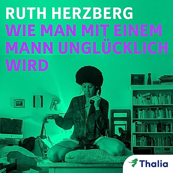 Wie man mit einem Mann unglücklich wird, Ruth Herzberg