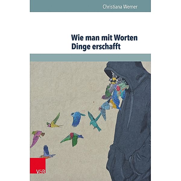 Wie man mit Worten Dinge erschafft, Christiana Werner