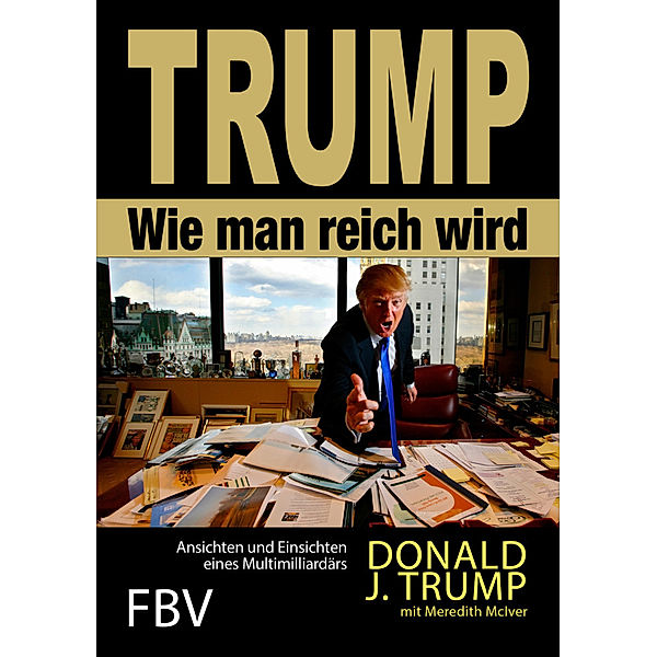 Wie man reich wird, Donald J. Trump