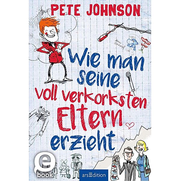 Wie man seine voll verkorksten Eltern erzieht / Wie man... reloaded Bd.1, Pete Johnson