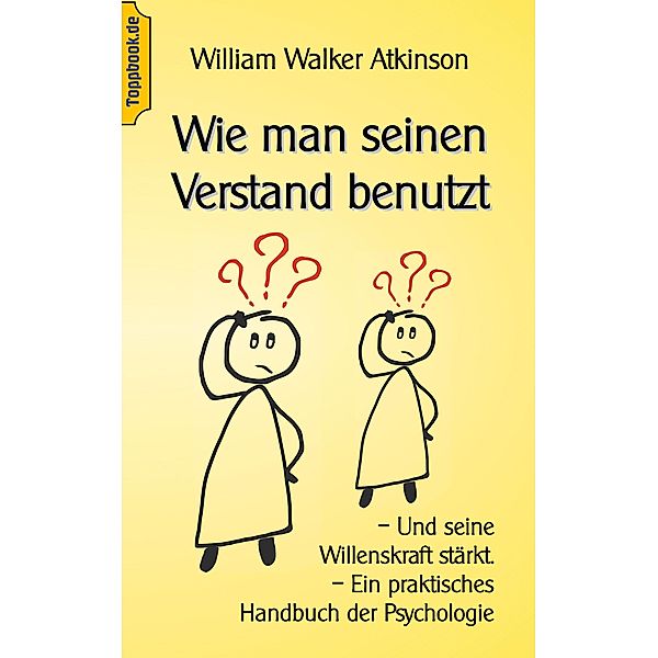 Wie man seinen Verstand benutzt, Wilhelm Walker Atkinson