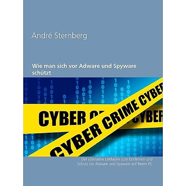 Wie man sich vor Adware und Spyware schützt, Andre Sternberg