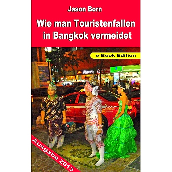 Wie man Touristenfallen in Bangkok vermeidet / Jason Born, Jason Born