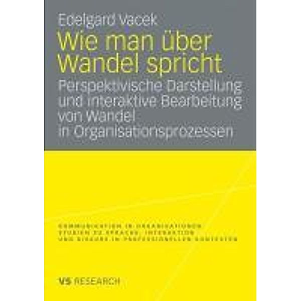 Wie man über Wandel spricht / Kommunikation in Organisationen, Edelgard Vacek