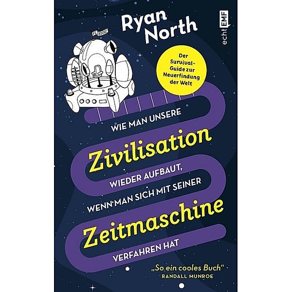 Wie man unsere Zivilisation wieder aufbaut, wenn man sich mit seiner Zeitmaschine verfahren hat, Ryan North