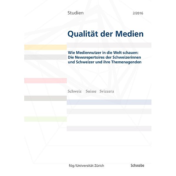 Wie Mediennutzer in die Welt schauen: / Studien Qualität der Medien, Mark Eisenegger, Jörg Schneider