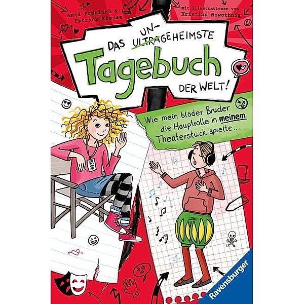 Wie mein blöder Bruder die Hauptrolle in meinem Theaterstück spielte ... / Das ungeheimste Tagebuch der Welt! Bd.4, Anja Fröhlich, Patrick Krause