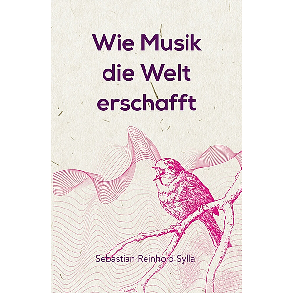 Wie Musik die Welt erschafft, Sebastian Reinhold Sylla