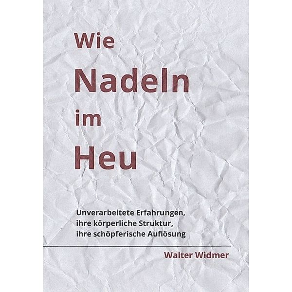 Wie Nadeln im Heu, Walter Widmer