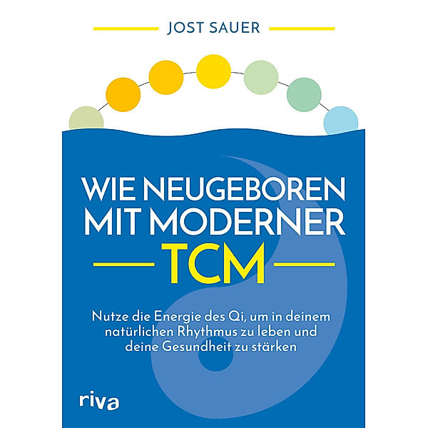 Wie neugeboren mit moderner TCM, Jost Sauer