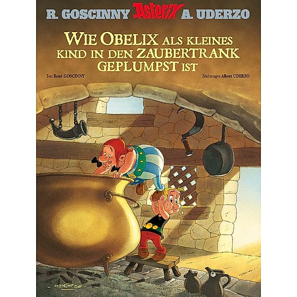 Wie Obelix als kleines Kind in den Zaubertrank geplumpst ist / Asterix, René Goscinny