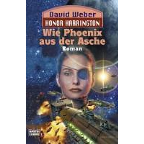 Wie Phoenix aus der Asche / Honor Harrington Bd.11, David Weber