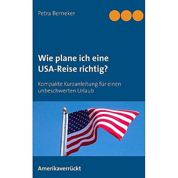 Wie plane ich eine USA-Reise richtig?, Petra Berneker