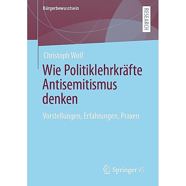 Wie Politiklehrkräfte Antisemitismus denken / Bürgerbewusstsein, Christoph Wolf