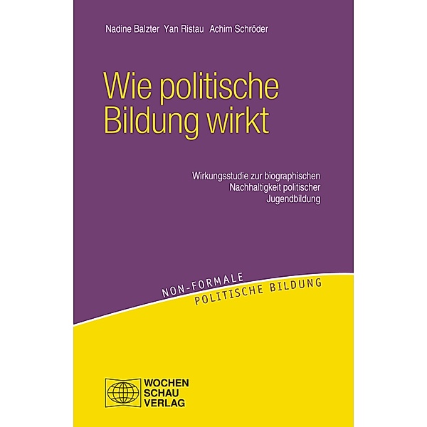 Wie politische Bildung wirkt, Nadine Balzter, Yan Ristau, Achim Schröder