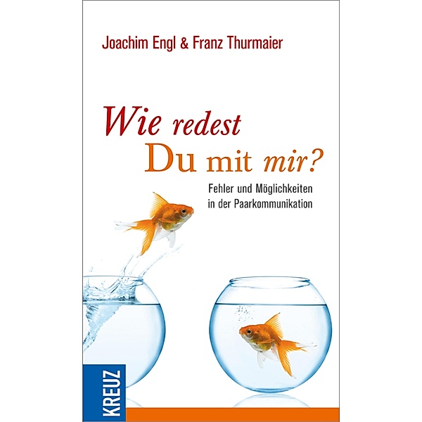Wie redest du mit mir?, Joachim Engl, Franz Thurmaier