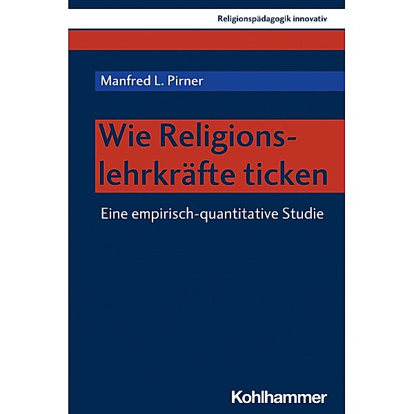 Wie Religionslehrkräfte ticken, Manfred L. Pirner