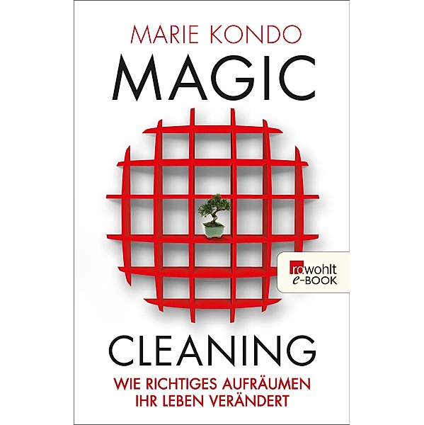 Wie richtiges Aufräumen Ihr Leben verändert / Magic Cleaning Bd.1, Marie Kondo